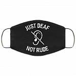 Just Deaf Not Rude Face Mask - Washable Reusable Custom – Printed Cloth Face Mask Cover, Black, Cloth Face Cover