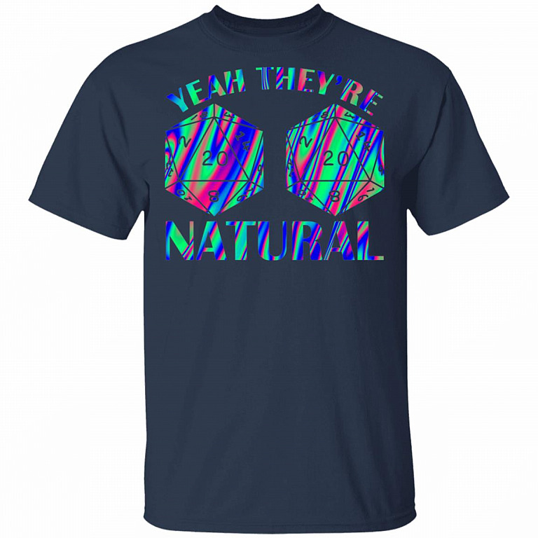 Yeah They're Natural D20 Dice D&D TableTop Games Funny RPG Gamer T-shirt, Navy, Unisex T-Shirt
