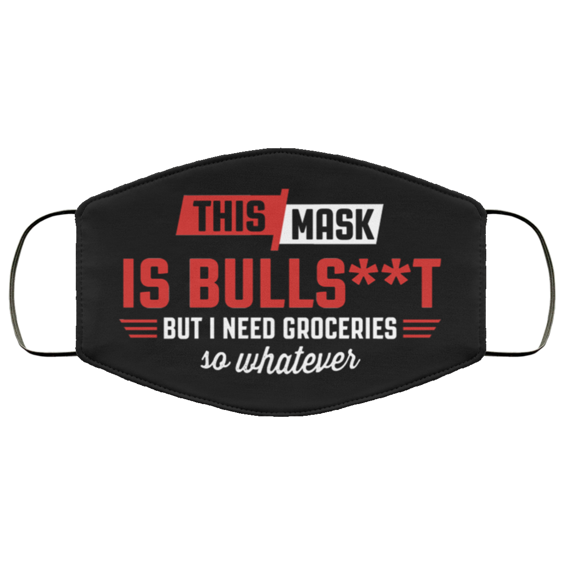 This Mask Is Bullshit But I Need Groceries So Whatever Funny Washable Reusable Custom – Printed Cloth Face Mask Cover, Black, Cloth Face Cover This Mask Is Bullshit But I Need Groceries So Whatever Funny Washable Reusable Custom – Printed Cloth Face Mask Cover, Black, Cloth Face Cover