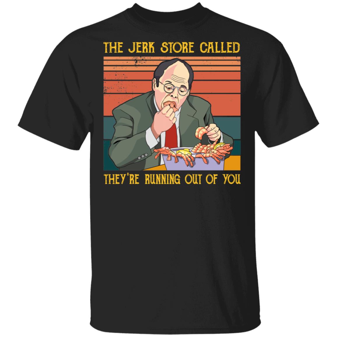 The Jerk Store Called They're Running Out Of You T-Shirt, Black, Unisex T-Shirt