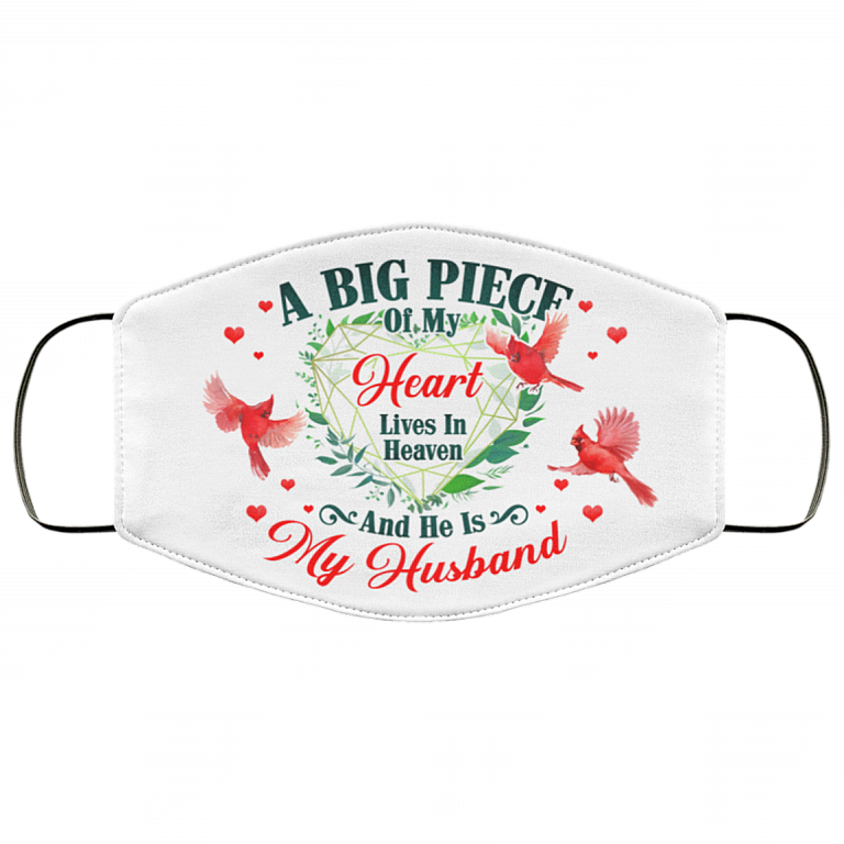 A Big Piece Of My Heart Lives In Heaven And He Is My Husband Printed Cloth Face Mask Cover, White, Cloth Face Cover