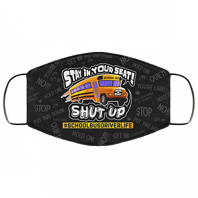 School Bus Driver Life Stay In Your Seat Washable Reusable Custom – Printed Cloth Face Mask Cover, Black, Cloth Face Mask