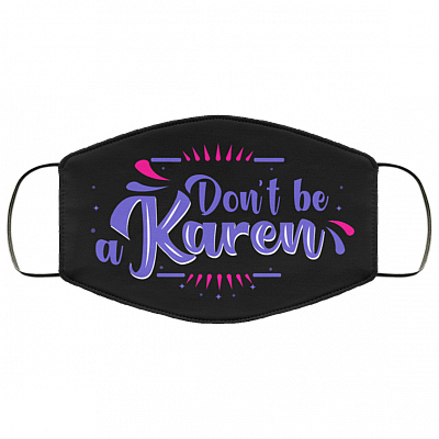 Don't Be A Karen - Karen Meme Funny Face Mask, Black, Cloth Face Cover