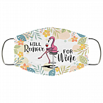Floral Flamingo Will Remove For Wine Meme Funny Drunk Wine Drinking Saying Washable Reusable Custom – Printed Cloth Face Mask Cover, White, Cloth Face Cover