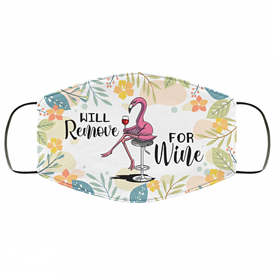 Floral Flamingo Will Remove For Wine Meme Funny Drunk Wine Drinking Saying Washable Reusable Custom – Printed Cloth Face Mask Cover, White, Cloth Face Cover