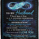 Personalized To My Husband Once Upon A Time God Blessed The Broken Road That Led Me Straight To You Fleece Blanket, White, Cozy Plush Fleece Blanket - 50x60