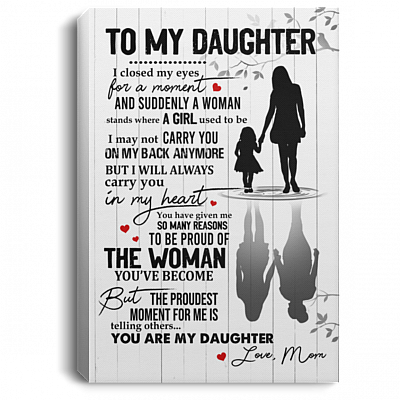 To My Daughter I Closed My Eyes For A Moment And Suddenly A Woman Stands Framed Canvas - Unframed Poster - Daughter Birthday Gift, White, 0.75'' Framed Canvas