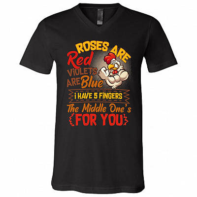 Roses Are Red Violets Are Blue I Have 5 Fingers The Middle One's For You Funny Rooster T-Shirt - V-Neck Shirt, Black, V-Neck T-Shirt