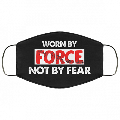 Worn by Force Not by Fear Washable Reusable Custom - Printed Cloth Face Mask Cover, Black, Cloth Face Cover