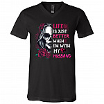 Life Is Just Better When I'm With My Husband Skull T-Shirt - V-Neck Shirt, Black, V-Neck T-Shirt