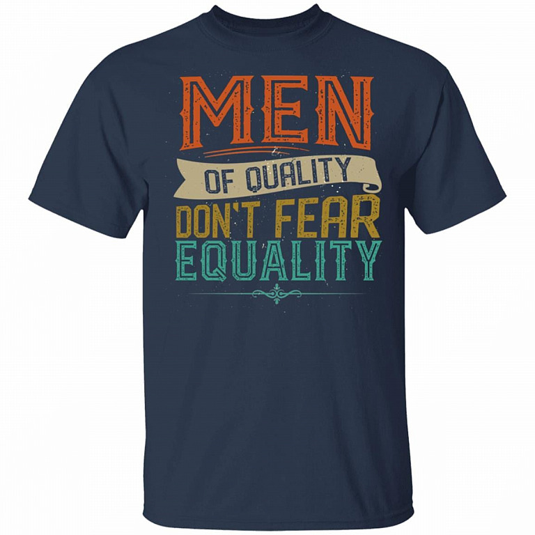 Men of Quality Don't Fear Equality Feminist Gift T-Shirt - V Neck, Navy, Unisex T-Shirt