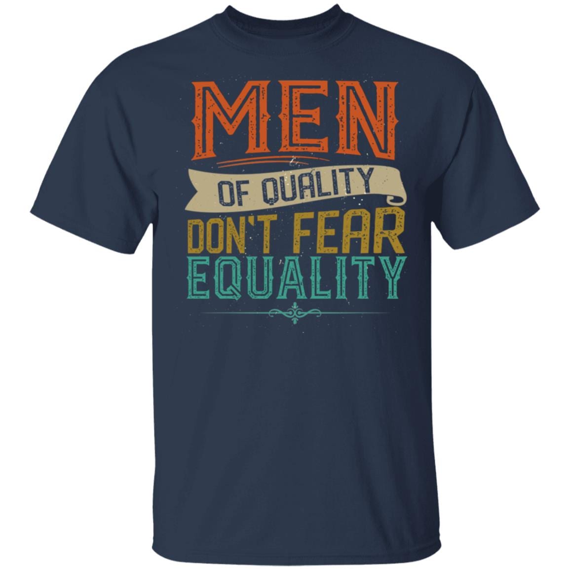 Men of Quality Don't Fear Equality Feminist Gift T-Shirt - V Neck, Navy, Unisex T-Shirt