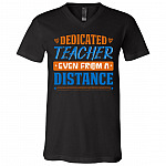 Dedicated Teacher Even from a Distance Teacher Gift T-Shirt - V Neck, Black, V-Neck T-Shirt