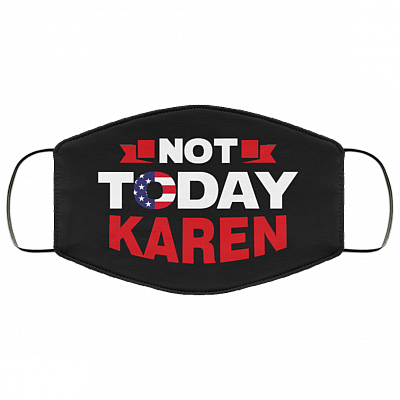 Not Today Karen Washable Reusable Custom - Printed Cloth Face Mask Cover, Black, Cloth Face Cover