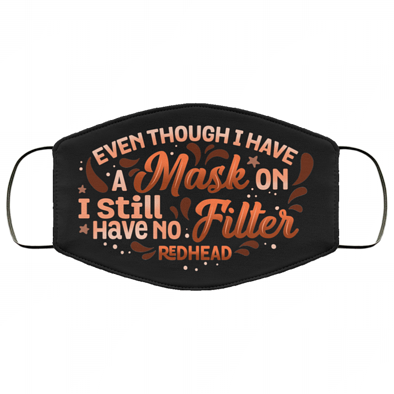 Even Though I Have A Mask On I Still Have No Filter Redhead Washable Reusable Custom - Printed Cloth Face Mask Cover, Black, Cloth Face Cover