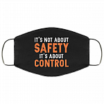 It's Not About Safety It's About Control Anti Virus Washable Reusable Custom - Printed Cloth Face Mask Cover, Black, Cloth Face Cover It's Not About Safety It's About Control Anti Virus Washable Reusable Custom - Printed Cloth Face Mask Cover, Black, Cloth Face Cover