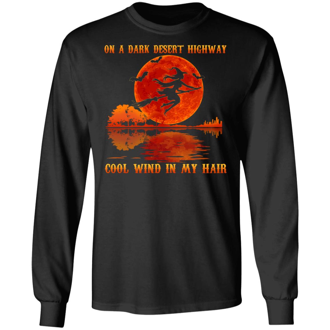 On A Dark Desert Highway Cool Wind In My Hair Halloween Hoodie - Witch Feel Cool Wind Sweatshirt - Long Sleeve, Black, Long Sleeve