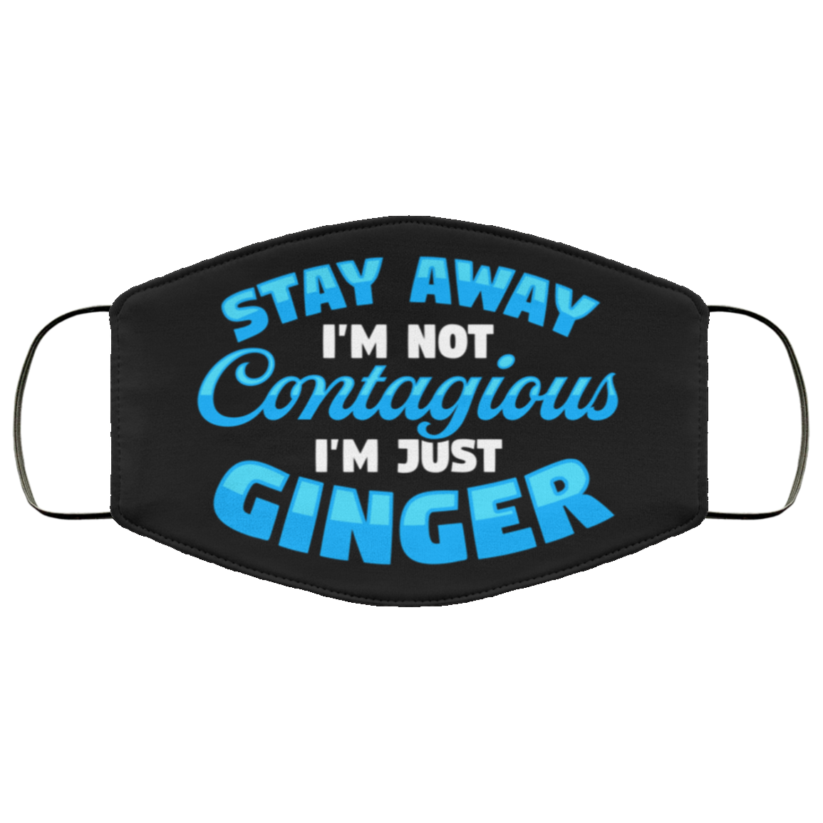 Stay Away I'm Not Contagious I'm Just Ginger Funny Washable Reusable Custom - Printed Cloth Face Mask Cover, White, Cloth Face Cover Stay Away I'm Not Contagious I'm Just Ginger Funny Washable Reusable Custom - Printed Cloth Face Mask Cover, White, Cloth Face Cover