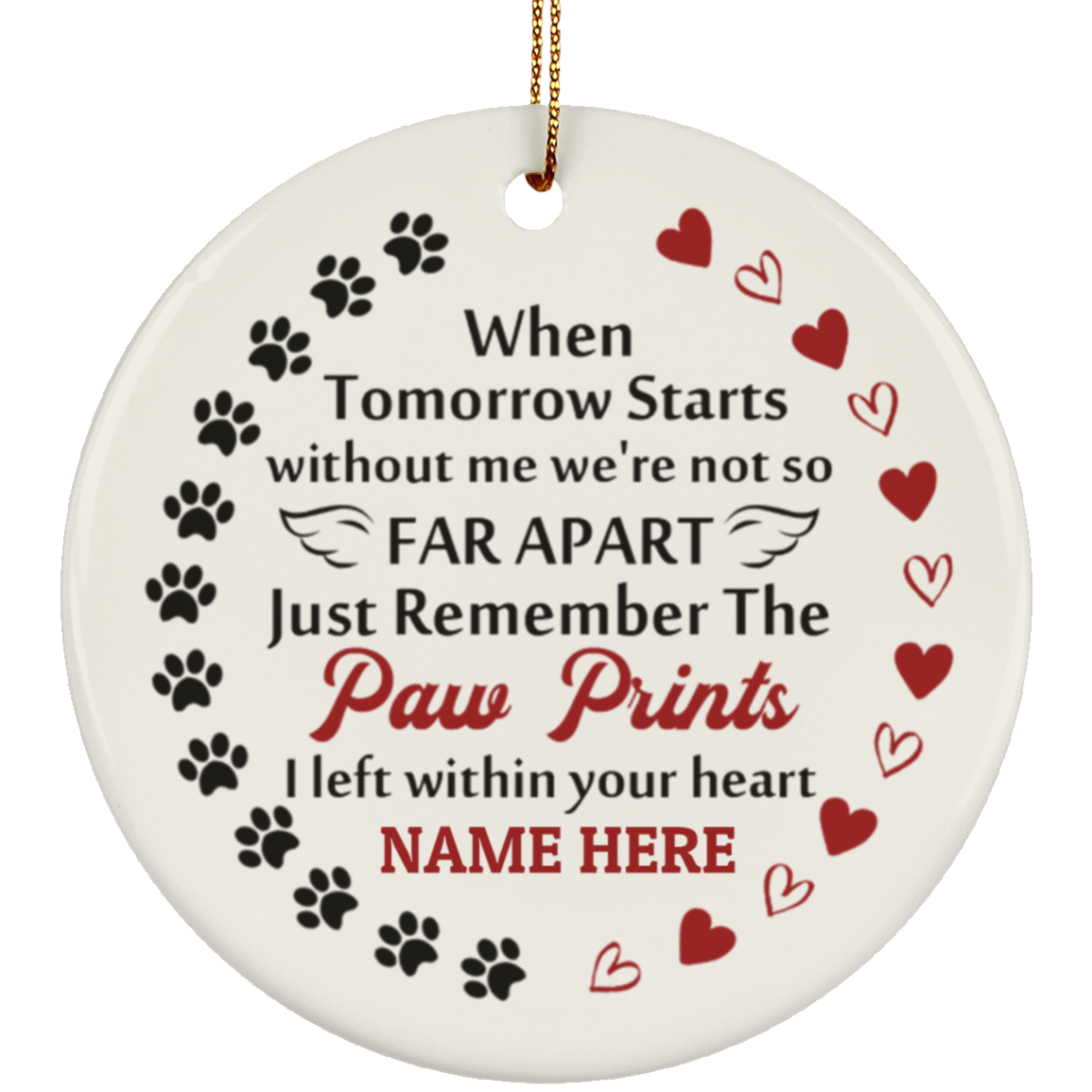 Personalized Paw Prints I Left Within Your Heart Memorial Pets Hanging Christmas Cirle Ornament Keepsake, White, Ceramic Circle Ornament Personalized Paw Prints I Left Within Your Heart Memorial Pets Hanging Christmas Cirle Ornament Keepsake, White, Ceramic Circle Ornament