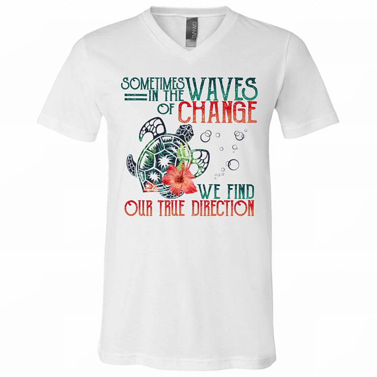 Sometimes In The Waves Of Change We Find Our True Direction Turtle Floral T-Shirt - V-Neck - Turtle Lover Shirt, White, V-Neck T-Shirt