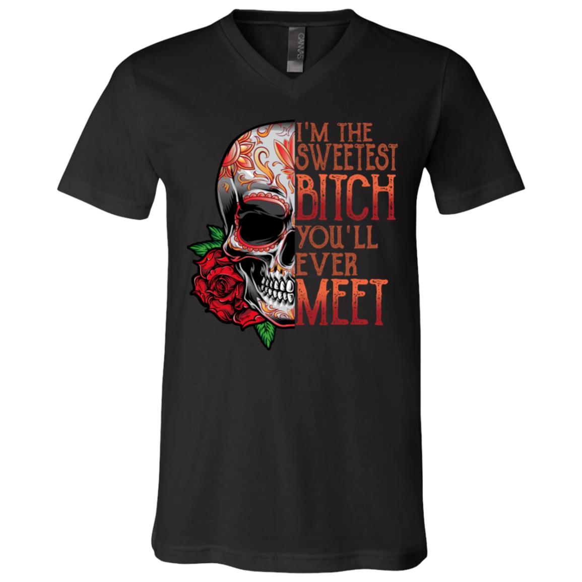 I'm The Sweetest Bitch You'll Ever Meet Funny Skull T-Shirt - V-Neck, Black, V-Neck T-Shirt