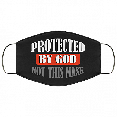 Protected By God Not This Mask Washable Reusable Custom – Printed Cloth Face Mask Cover, Black, Cloth Face Cover