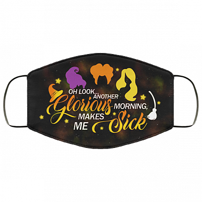 Oh Look Another Glorious Morning Makes Me Sick Washable Reusable Custom – Printed Cloth Face Mask Cover, Black, Cloth Face Cover