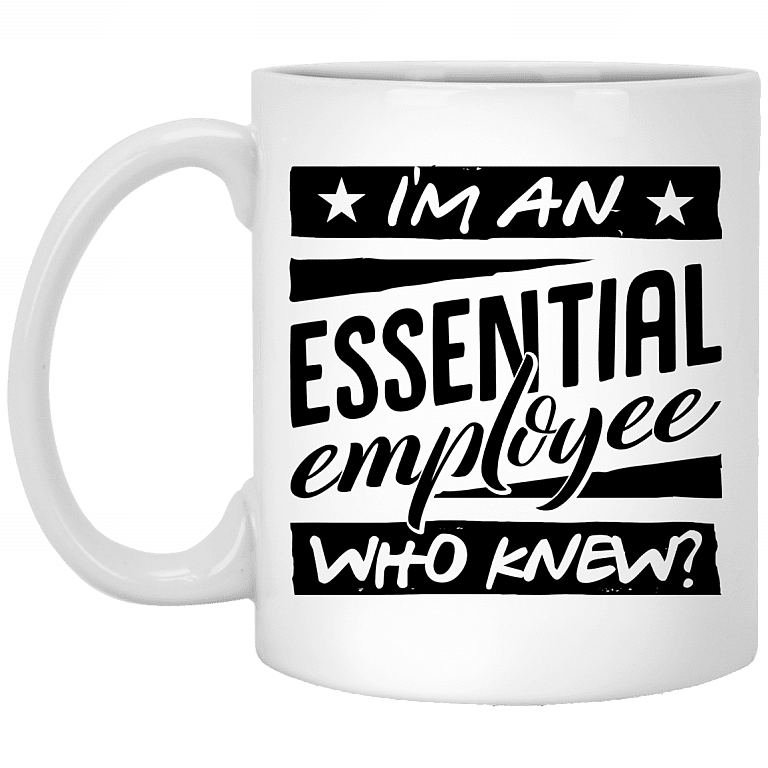 I'm An Essential Employee Who Knew Healthcare Worker Gift Ceramic Coffee Mug - Beer Stain, White, 11 oz. White Mug