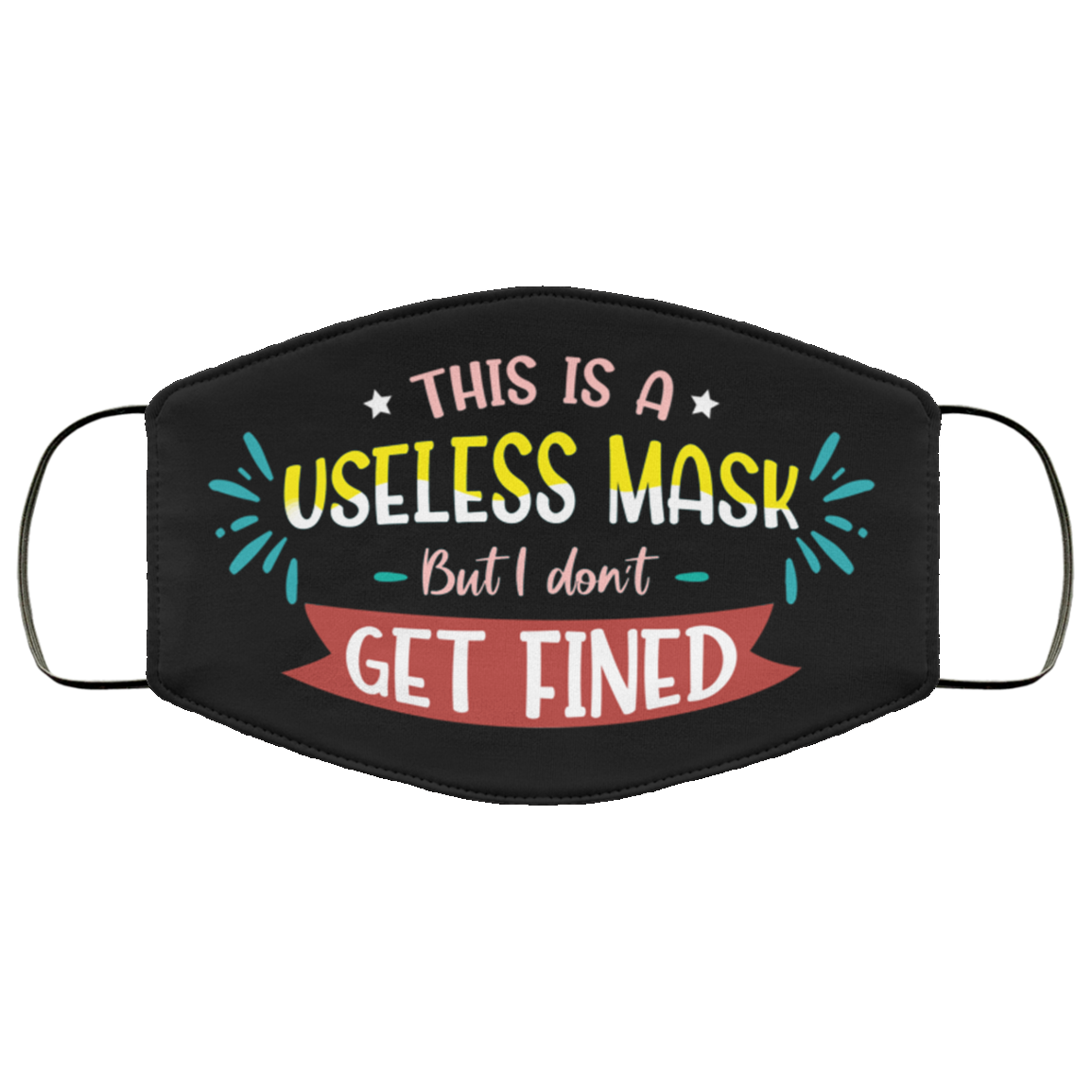 This Is A Useless Mask But I Don't Get Fined Funny Washable Reusable Custom - Printed Cloth Face Mask Cover, Black, Cloth Face Cover This Is A Useless Mask But I Don't Get Fined Funny Washable Reusable Custom - Printed Cloth Face Mask Cover, Black, Cloth Face Cover