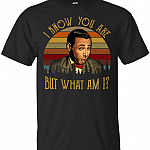 I Know You are But What Am I T-Shirt - Funny Movie Shirt, Unisex T-Shirt, Black