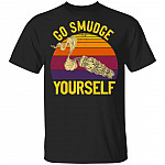 Go Smudge Yourself Burning Sage Vintage Retro T-Shirt - Funny Native American Shirt, Black, Unisex T-Shirt