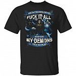 One Day I'm Gonna Just Say Fuck It All And Let My Demons Out To Play Skull Funny T-Shirt, Black, Unisex T-Shirt