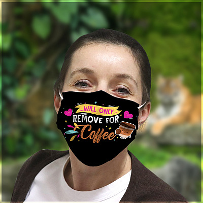 Alternative view of Will Only Remove For Coffee - Funny Face Mask - Washable Reusable Custom – Printed Cloth Face Mask Cover