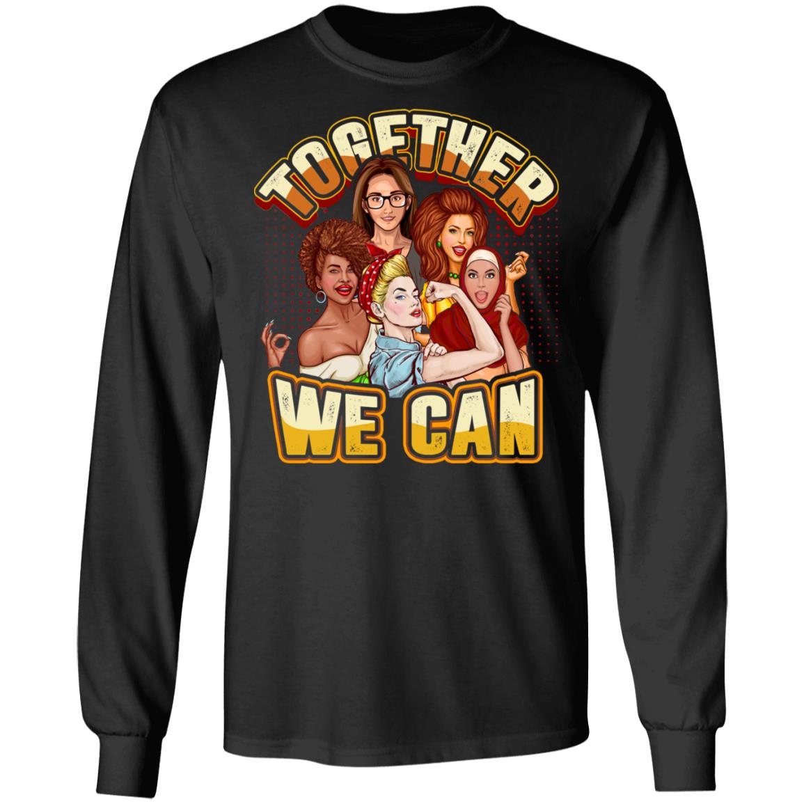 Together We Can Social Justice Feminist Gift Hoodie - Sweatshirt, Black, Long Sleeve