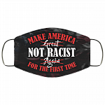 Make America Not Racist For The First Time 2020 Washable Reusable Custom - Printed Cloth Face Mask Cover, White, Cloth Face Mask