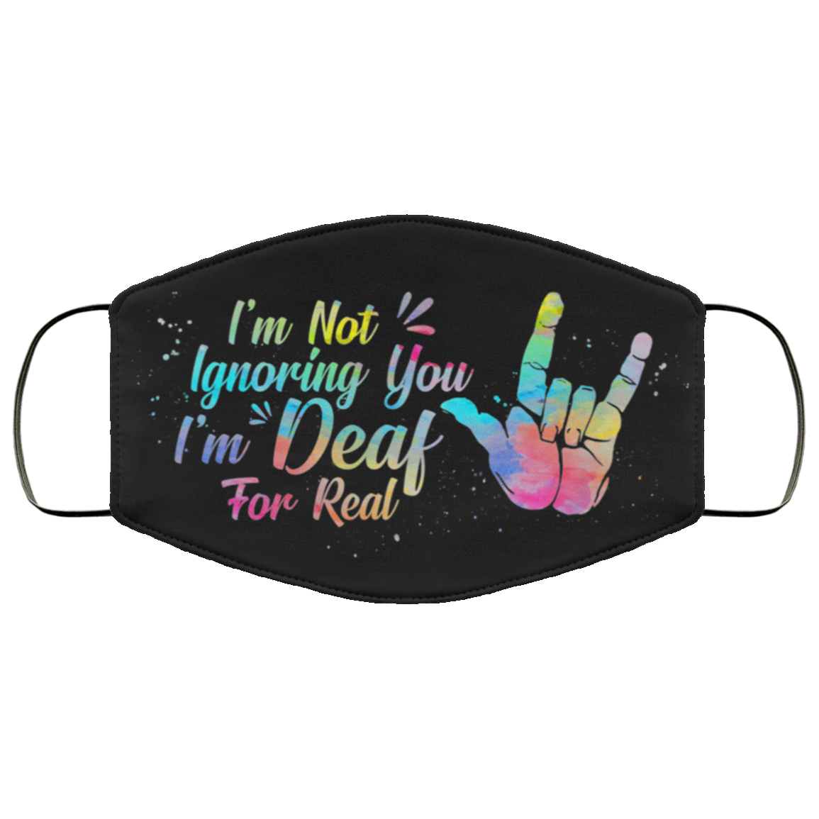 I'm Not Ignoring You I'm Deaf For Real Washable Reusable Custom – Printed Cloth Face Mask Cover, Black, Cloth Face Cover I'm Not Ignoring You I'm Deaf For Real Washable Reusable Custom – Printed Cloth Face Mask Cover, Black, Cloth Face Cover