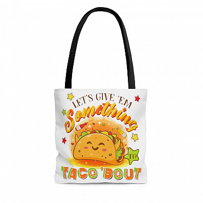 Let's Give 'Em Something To Taco 'Bout All Over Print Tote Bag - Shoulder Bag - Reusable Grocery Shopping Bag