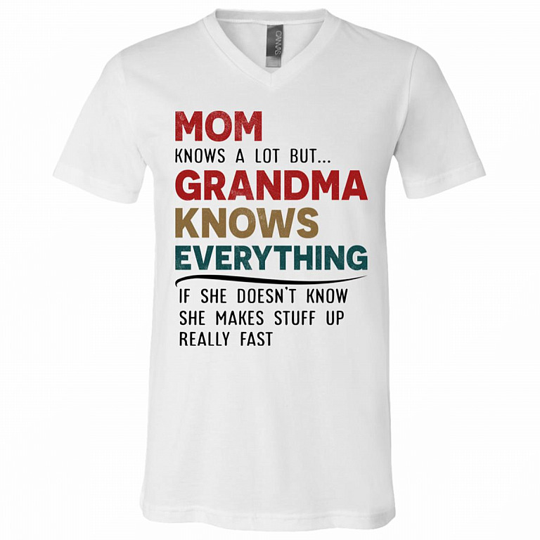 Mom Knows A Lot But Grandma Knows Everything Grandmother T-shirt - V-Neck Tee - Gift For Grandma, White, V-Neck T-Shirt