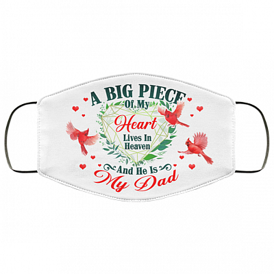 A Big Piece Of My Heart Lives In Heaven And He Is My Dad Printed Cloth Face Mask Cover, White, Cloth Face Cover