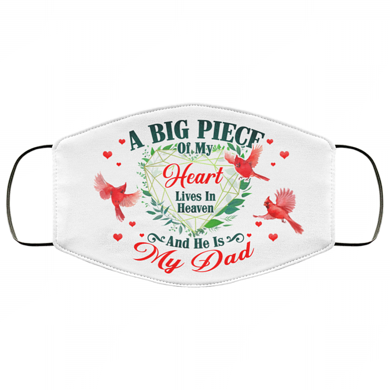 A Big Piece Of My Heart Lives In Heaven And He Is My Dad Printed Cloth Face Mask Cover, White, Cloth Face Cover