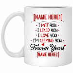Personalized I Met You I Liked You I Love You I'm Keeping You Forever Yours Ceramic Coffee Mug - Beer Stein, White, 11 oz. White Mug