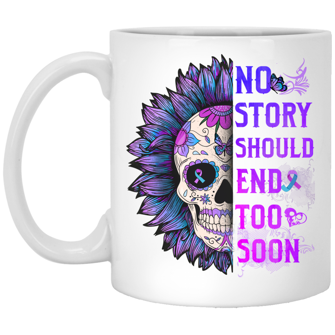 No Story Should End Too Soon Floral Skull Suicide Awareness Ceramic Coffee Mug - Travel Bottle, White, 11 oz. White Mug No Story Should End Too Soon Floral Skull Suicide Awareness Ceramic Coffee Mug - Travel Bottle, White, 11 oz. White Mug