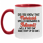 Did You Know That Narcissist Spelled Backwards Is Shitcunt Accent Mug, White/Red, 11 oz. Accent Mug