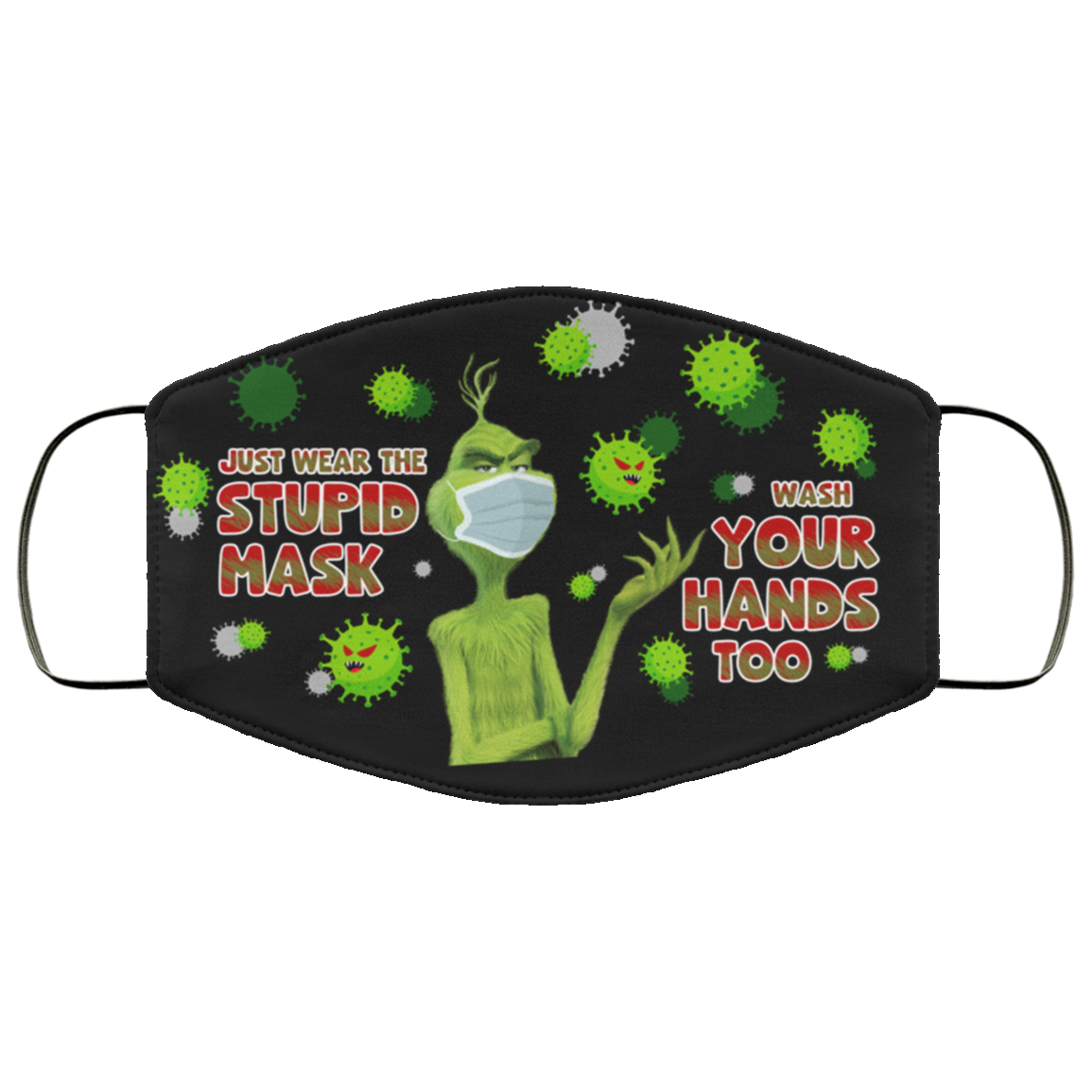 Grinch Just Wear the Stupid Mask Wash Your Hands Too Washable Reusable Custom - Printed Cloth Face Mask Cover, White, Cloth Face Cover Grinch Just Wear the Stupid Mask Wash Your Hands Too Washable Reusable Custom - Printed Cloth Face Mask Cover, White, Cloth Face Cover