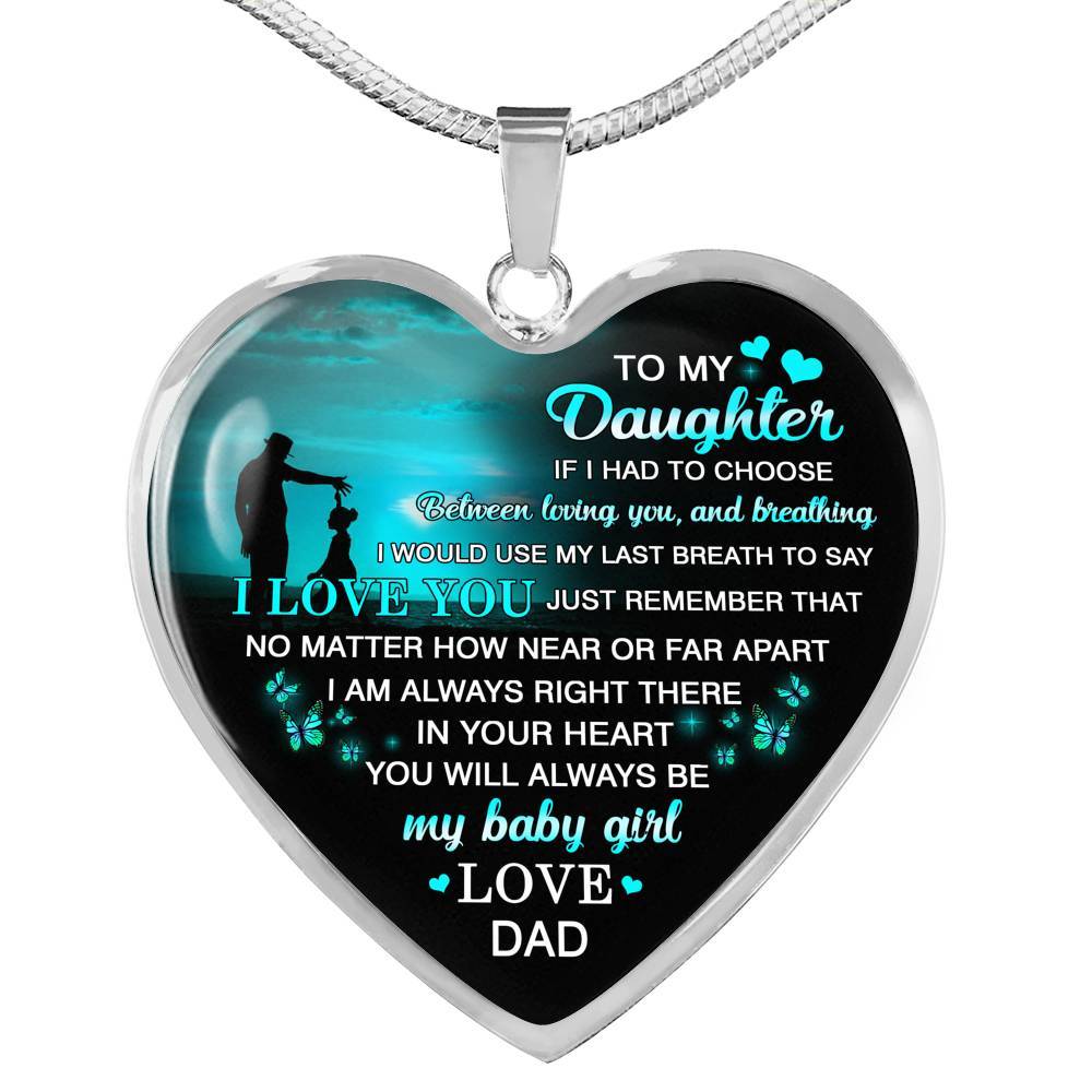 Dad to My Daughter if I Had to Choose Between Loving You and Breathing Heart Pendant Necklace - Heart Luxury Necklace (Silver)