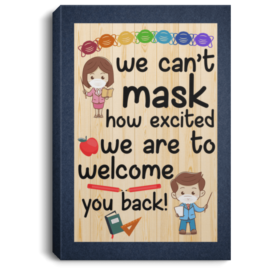 We Can't Mask How Excited We Are To Welcome You Back - Teacher Gallery Wrapped Framed Canvas Prints - Unframed Poster, White, 0.75'' Framed Canvas We Can't Mask How Excited We Are To Welcome You Back - Teacher Gallery Wrapped Framed Canvas Prints - Unframed Poster, White, 0.75'' Framed Canvas