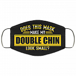 Does This Mask Make My Double Chin Look Small Funny Washable Reusable Custom - Printed Cloth Face Mask Cover, Black, Cloth Face Cover