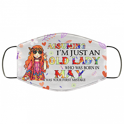 Assuming I'm Just An Old Lady Who Was Born In May Washable Reusable Custom Printed Cloth Face Mask Cover, White, Cloth Face Cover