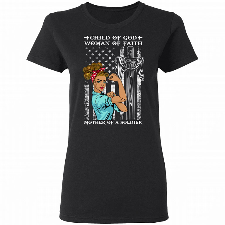 Child Of God Woman Of Faith Mother Of A Soldier Lady T-Shirt, Black, Ladies T-Shirt