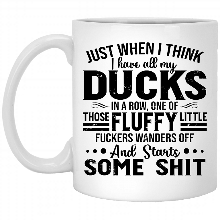 Just When I Think I Have All My Ducks In A Row Ceramic Coffee Mug - Travel Mug - Water Bottle - Color Changing Mug, White, 11 oz. White Mug
